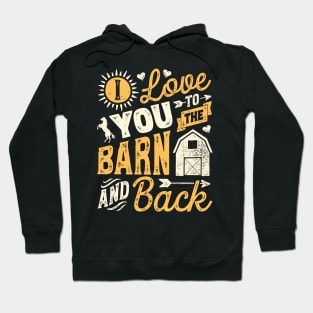 I love you to the barn and back - horse lover t-shirt Hoodie